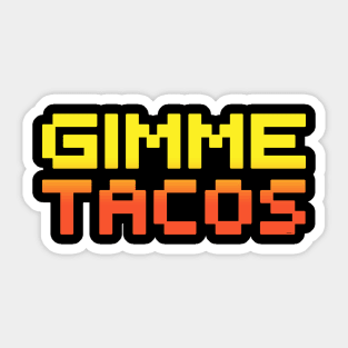 Gimme Tacos Sticker